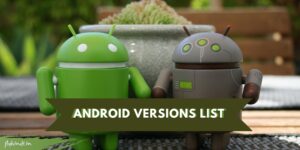 Read more about the article Android के Versions क्या हैं? सभी Android Versions की लिस्ट एवं फीचर्स की पूरी जानकारी