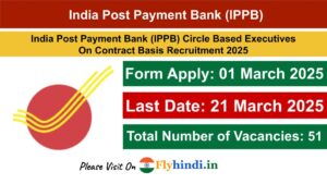 Read more about the article Indian Post Payment Bank IPPB Circle Based Executive Online Form 2025 जारी, ऐसे से करें अप्लाई